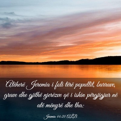 Picture 03 - Jeremia 44:20 ALB - Atëherë Jeremia i foli tërë popullit, - Bible Verse Picture
