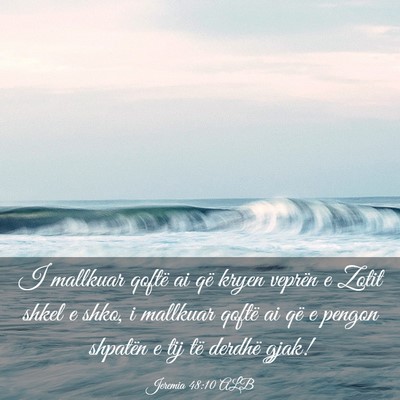 Picture 03 - Jeremia 48:10 ALB - I mallkuar qoftë ai që kryen veprën e Zotit - Bible Verse Picture