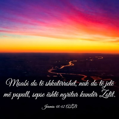 Picture 03 - Jeremia 48:42 ALB - Moabi do të shkatërrohet, nuk do të jetë më - Bible Verse Picture