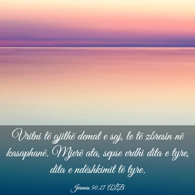 Picture 03 - Jeremia 50:27 ALB - Vritni të gjithë demat e saj, le të zbresin - Bible Verse Picture