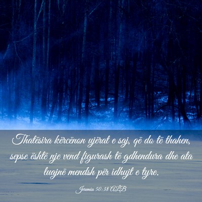 Picture 03 - Jeremia 50:38 ALB - Thatësira kërcënon ujërat e saj, që do të - Bible Verse Picture