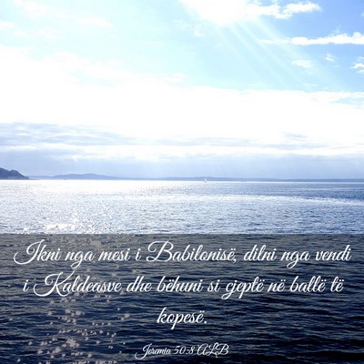 Picture 03 - Jeremia 50:8 ALB - Ikni nga mesi i Babilonisë, dilni nga vendi i - Bible Verse Picture