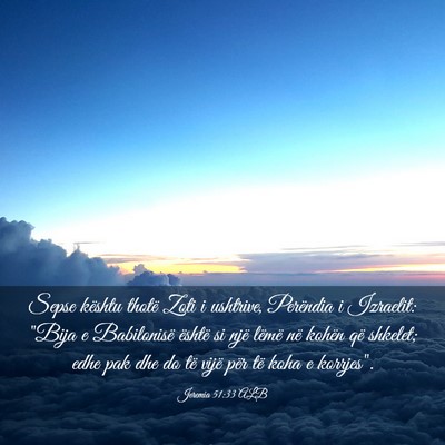 Picture 03 - Jeremia 51:33 ALB - Sepse kështu thotë Zoti i ushtrive, Perëndia i - Bible Verse Picture
