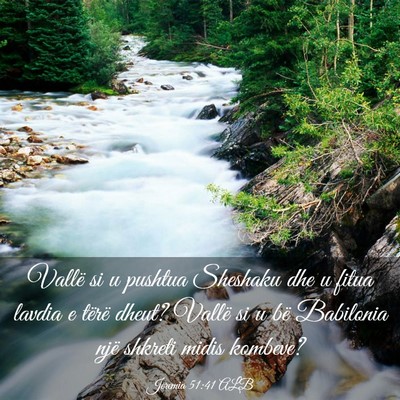 Picture 03 - Jeremia 51:41 ALB - Vallë si u pushtua Sheshaku dhe u fitua lavdia e - Bible Verse Picture