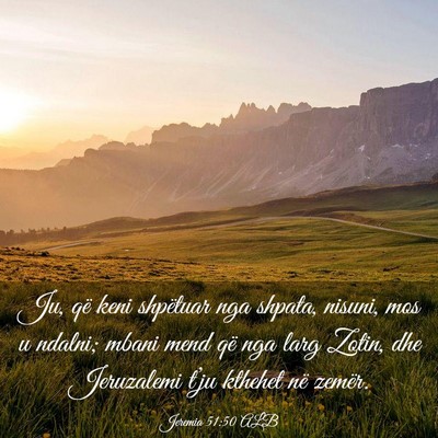 Picture 03 - Jeremia 51:50 ALB - Ju, që keni shpëtuar nga shpata, nisuni, mos u - Bible Verse Picture