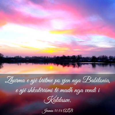 Picture 03 - Jeremia 51:54 ALB - Zhurma e një britme po vjen nga Babilonia, e - Bible Verse Picture