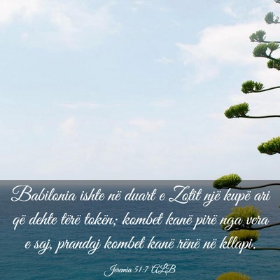 Picture 03 - Jeremia 51:7 ALB - Babilonia ishte në duart e Zotit një kupë ari - Bible Verse Picture