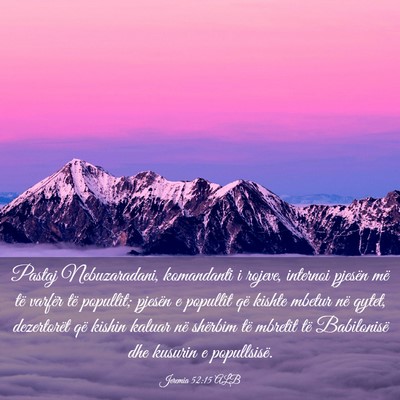 Picture 03 - Jeremia 52:15 ALB - Pastaj Nebuzaradani, komandanti i rojeve, - Bible Verse Picture