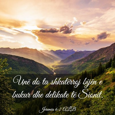 Picture 03 - Jeremia 6:2 ALB - Unë do ta shkatërroj bijën e bukur dhe - Bible Verse Picture