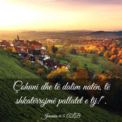 Picture 03 - Jeremia 6:5 ALB - Çohuni dhe të dalim natën, të shkatërrojmë - Bible Verse Picture