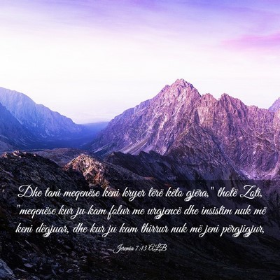 Picture 03 - Jeremia 7:13 ALB - Dhe tani meqenëse keni kryer tërë këto - Bible Verse Picture
