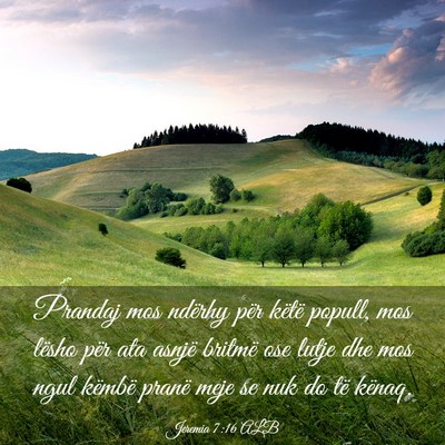 Picture 03 - Jeremia 7:16 ALB - Prandaj mos ndërhy për këtë popull, mos - Bible Verse Picture