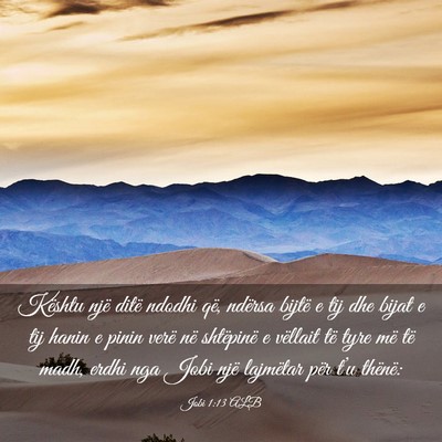 Picture 03 - Jobi 1:13 ALB - Kështu një ditë ndodhi që, ndërsa bijtë e - Bible Verse Picture