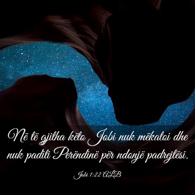 Picture 03 - Jobi 1:22 ALB - Në të gjitha këto Jobi nuk mëkatoi dhe nuk - Bible Verse Picture