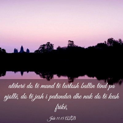 Picture 03 - Jobi 11:15 ALB - atëherë do të mund të lartosh ballin tënd pa - Bible Verse Picture