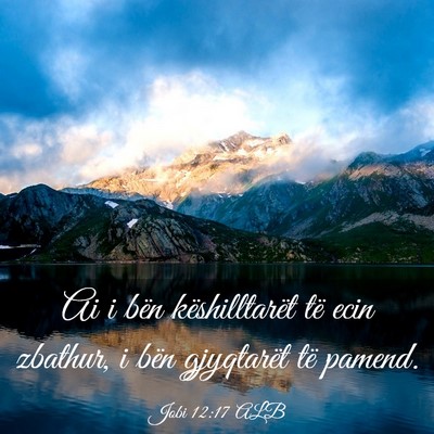 Picture 03 - Jobi 12:17 ALB - Ai i bën këshilltarët të ecin zbathur, i bën - Bible Verse Picture