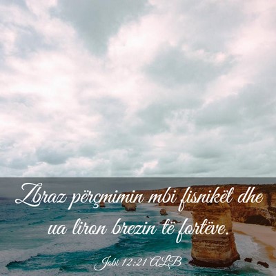 Picture 03 - Jobi 12:21 ALB - Zbraz përçmimin mbi fisnikët dhe ua liron - Bible Verse Picture