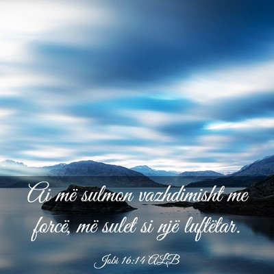 Picture 03 - Jobi 16:14 ALB - Ai më sulmon vazhdimisht me forcë, më sulet si - Bible Verse Picture