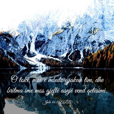 Picture 03 - Jobi 16:18 ALB - O tokë, mos e mbulo gjakun tim, dhe britma ime - Bible Verse Picture
