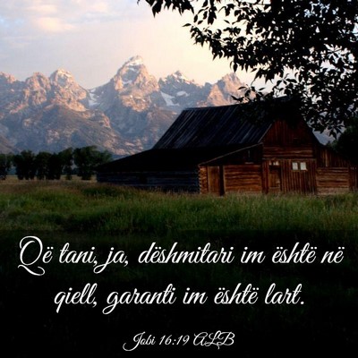 Picture 03 - Jobi 16:19 ALB - Që tani, ja, dëshmitari im është në qiell, - Bible Verse Picture