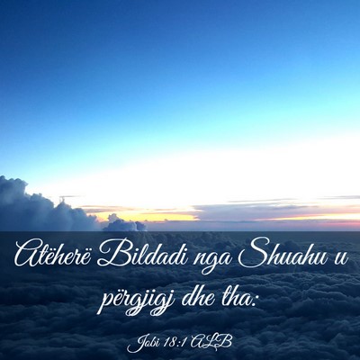 Picture 03 - Jobi 18:1 ALB - Atëherë Bildadi nga Shuahu u përgjigj dhe - Bible Verse Picture