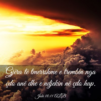 Picture 03 - Jobi 18:11 ALB - Gjëra të tmerrshme e trembin nga çdo anë dhe - Bible Verse Picture