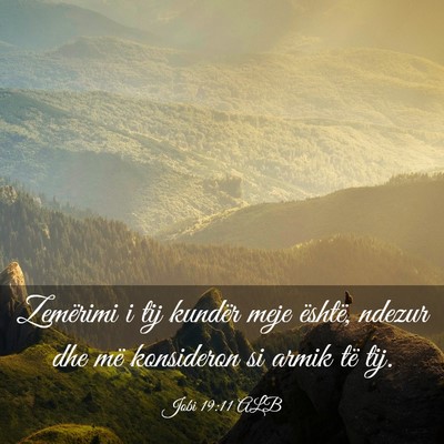 Picture 03 - Jobi 19:11 ALB - Zemërimi i tij kundër meje është, ndezur dhe - Bible Verse Picture
