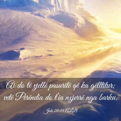Picture 03 - Jobi 20:15 ALB - Ai do të vjellë pasuritë që ka gëlltitur; - Bible Verse Picture