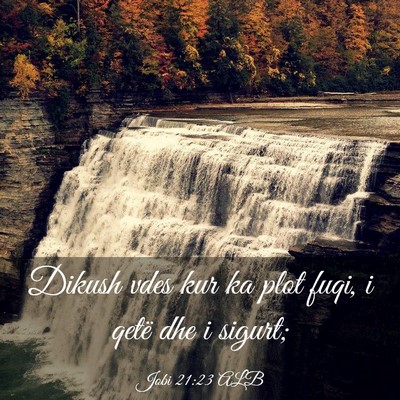 Picture 03 - Jobi 21:23 ALB - Dikush vdes kur ka plot fuqi, i qetë dhe i - Bible Verse Picture