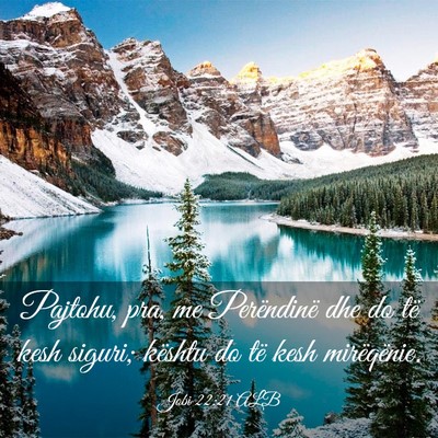 Picture 03 - Jobi 22:21 ALB - Pajtohu, pra, me Perëndinë dhe do të kesh - Bible Verse Picture