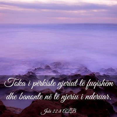 Picture 03 - Jobi 22:8 ALB - Toka i përkiste njeriut të fuqishëm dhe - Bible Verse Picture
