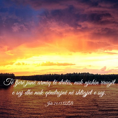 Picture 03 - Jobi 24:13 ALB - Të tjerë janë armiq të dritës, nuk njohin - Bible Verse Picture