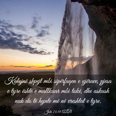 Picture 03 - Jobi 24:18 ALB - Kalojnë shpejt mbi sipërfaqen e ujërave, pjesa - Bible Verse Picture