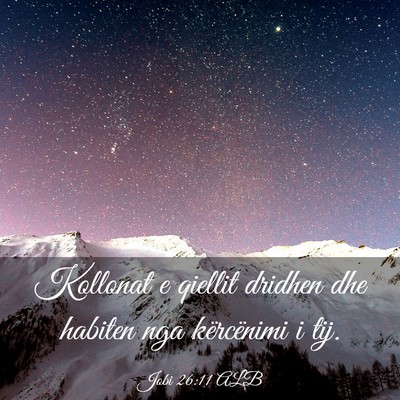 Picture 03 - Jobi 26:11 ALB - Kollonat e qiellit dridhen dhe habiten nga - Bible Verse Picture