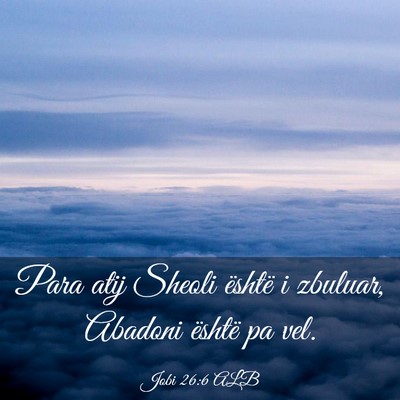 Picture 03 - Jobi 26:6 ALB - Para atij Sheoli është i zbuluar, Abadoni - Bible Verse Picture