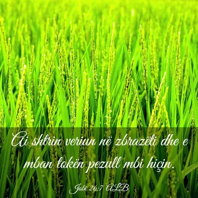 Picture 03 - Jobi 26:7 ALB - Ai shtrin veriun në zbrazëti dhe e mban tokën - Bible Verse Picture
