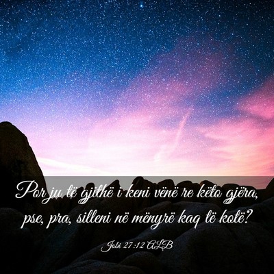 Picture 03 - Jobi 27:12 ALB - Por ju të gjithë i keni vënë re këto gjëra, - Bible Verse Picture