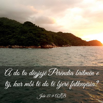 Picture 03 - Jobi 27:9 ALB - A do ta dëgjojë Perëndia britmën e tij, kur - Bible Verse Picture