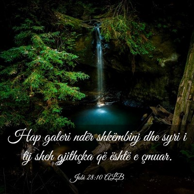 Picture 03 - Jobi 28:10 ALB - Hap galeri ndër shkëmbinj dhe syri i tij sheh - Bible Verse Picture