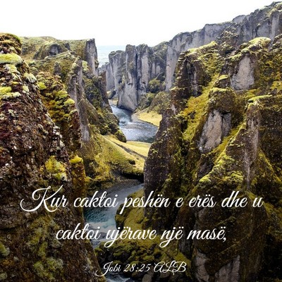 Picture 03 - Jobi 28:25 ALB - Kur caktoi peshën e erës dhe u caktoi ujërave - Bible Verse Picture