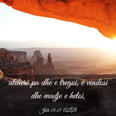 Picture 03 - Jobi 28:27 ALB - atëherë pa dhe e tregoi, e vendosi dhe madje e - Bible Verse Picture