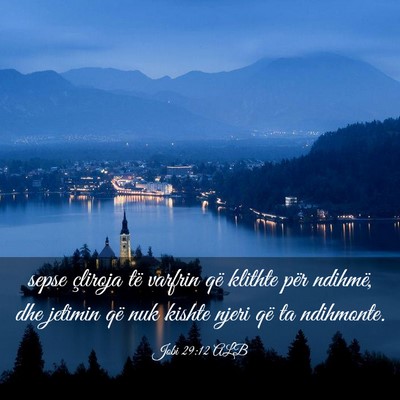 Picture 03 - Jobi 29:12 ALB - sepse çliroja të varfrin që klithte për - Bible Verse Picture