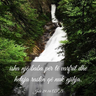 Picture 03 - Jobi 29:16 ALB - isha një baba për të varfrit dhe hetoja rastin - Bible Verse Picture