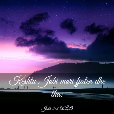 Picture 03 - Jobi 3:2 ALB - Kështu Jobi mori fjalën dhe - Bible Verse Picture