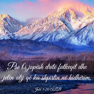 Picture 03 - Jobi 3:20 ALB - Pse t’i japësh dritë fatkeqit dhe jetën atij - Bible Verse Picture