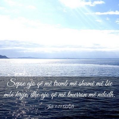 Picture 03 - Jobi 3:25 ALB - Sepse ajo që më tremb më shumë më bie mbi - Bible Verse Picture