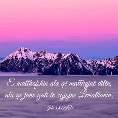 Picture 03 - Jobi 3:8 ALB - E mallkofshin ata që mallkojnë ditën, ata që - Bible Verse Picture