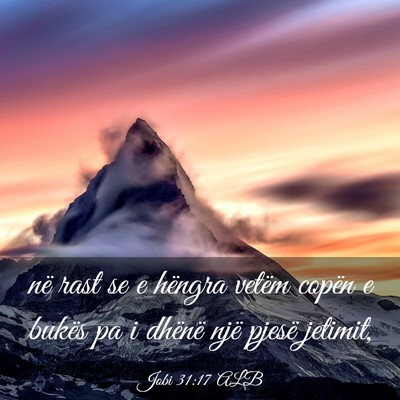 Picture 03 - Jobi 31:17 ALB - në rast se e hëngra vetëm copën e bukës pa i - Bible Verse Picture
