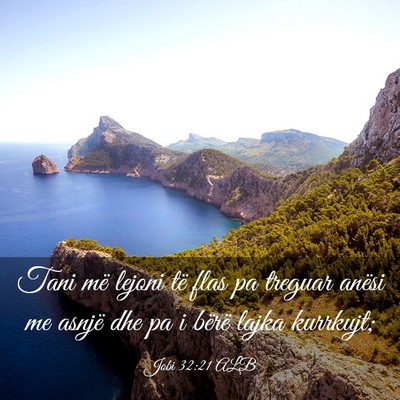 Picture 03 - Jobi 32:21 ALB - Tani më lejoni të flas pa treguar anësi me - Bible Verse Picture