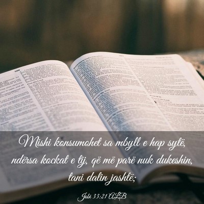 Picture 03 - Jobi 33:21 ALB - Mishi konsumohet sa mbyll e hap sytë, ndërsa - Bible Verse Picture